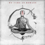 We Came As Romans Debut New Song "The World I Used To Know", Next Album Due In July