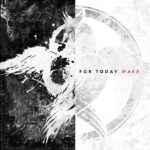 For Today Announce New Album "Wake", Reveal Tour With Fit For A King, Gideon, Etc.