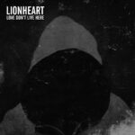 Lionheart Streaming New Album "Love Don't Live Here"