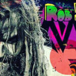 Rob Zombie Streaming New Song "The Hideous Exhibitions Of A Dedicated Gore Whore"