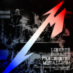 Metallica Share "Frantic" From Their New Live Release "Liberté, Egalité, Fraternité, Metallica!"