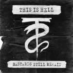 This Is Hell Release New Album "Bastards Still Remain"