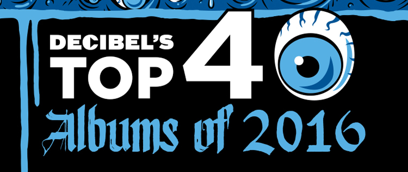 Decibel Magazine Reveal Their Top 40 Albums Of 2016