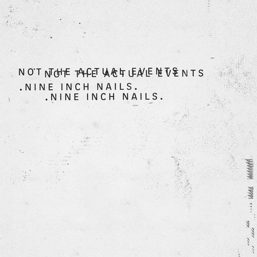 Nine Inch Nails - Not The Actual Events