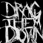 Drag Them Down (Scour/Agoraphobic Nosebleed) To Release New Album In August