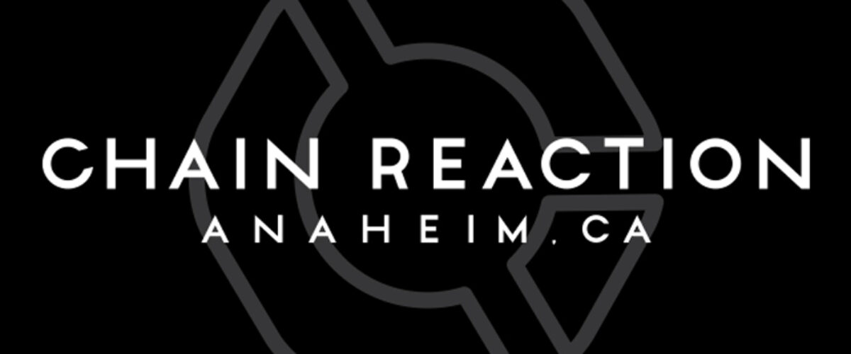 Anaheim, CA Venue Chain Reaction To Close Its Doors This Month