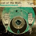 East Of The Wall - Ressentiment