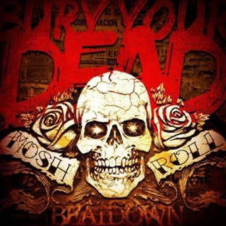Bury Your Dead - Mosh N' Roll