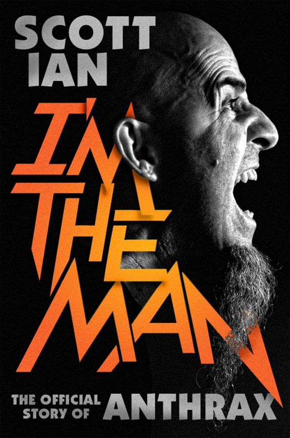 I'm The Man: The Story Of That Guy From Anthrax