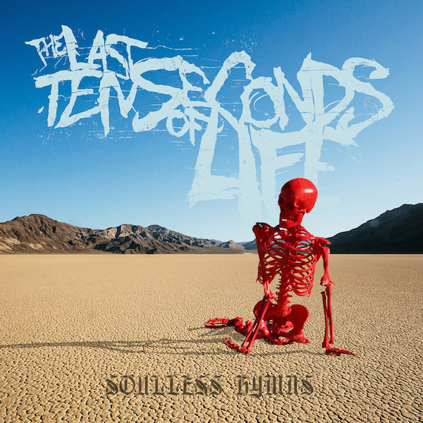 The Last Ten Seconds Of Life - Soulless Hymns