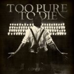 Too Pure To Die - Confess