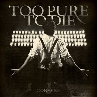 Too Pure To Die - Confess